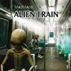 Stream & download Alien Train - Single