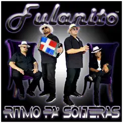 Ritmo Pa' Solteras - Single by Fulanito album reviews, ratings, credits