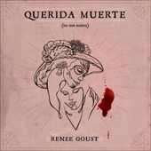 Renee Goust - Querida Muerte (No Nos Maten)