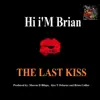 The Last Kiss (feat. Hi I'm Brian) - Single album lyrics, reviews, download
