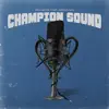 Champion Sound (feat. Bryan Mg) - Single album lyrics, reviews, download