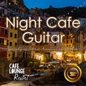 Night Cafe Guitar~specialty of Natural Acoustic Cafe Moods~luxury Acoustic Guitar at the Lounge artwork