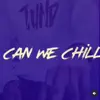 Can We Chill - Single album lyrics, reviews, download