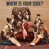 Stream & download Where Is Your Soul ? - Single