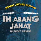 Ih Abang Jahat (Dj Didit Remix) artwork