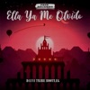 Ella Ya Me Olvido (Tribe Bootleg) - Single, 2019