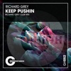 Richard Grey - Keep Pushin (Richard Grey Club Mix)