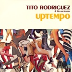 Tito Rodriguez And His Orchestra - Oye Mi Guapacha