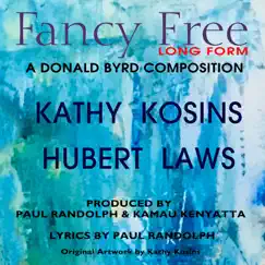 Fancy Free Long Form - Single by Kathy Kosins & Hubert Laws album reviews, ratings, credits
