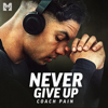 Never Give Up (Motivational Speech) - Coach Pain & Motiversity