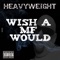Wish a Mf Would (feat. Lil Wyte & Matty Moe) - Heavyweight lyrics
