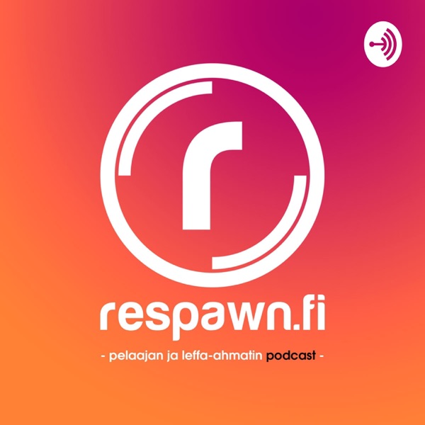 Respawn.fi Podcast Respawn.fi Podcast