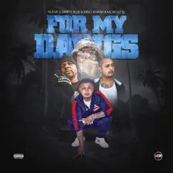 For My Dawgs - Single by Nueve, Swifty Blue, Kiing Khash & MOBGee EL album reviews, ratings, credits