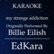 My Strange Addiction (Originally Performed by Billie Eilish) [Karaoke No Guide Melody Version] artwork