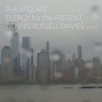 Philip Glass: Elergy for the Present - Single by Dennis Russell Davies album reviews, ratings, credits