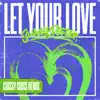 Let Your Love (Crissy Criss Remix) - Single album lyrics, reviews, download