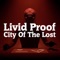 City of the Lost - Livid Proof lyrics
