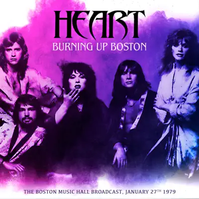 Burning Up Boston (Live 1979) - Heart