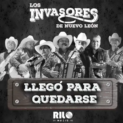 Llegó para Quedarse - Single - Los Invasores de Nuevo León