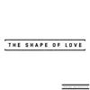 The Shape of Love - Single album lyrics, reviews, download