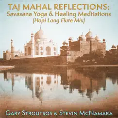 Taj Mahal Reflections: Savasana Yoga & Healing Meditations (Hopi Long Flute Mix) by Gary Stroutsos & Stevin McNamara album reviews, ratings, credits