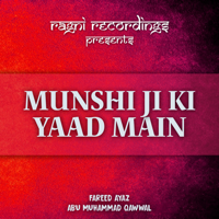 Fareed Ayaz Abu Muhammad Qawwal - Munshi Ji Ki Yaad Main artwork