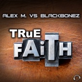 True Faith (Alex M. vs. BlackBonez) [Blaikz VIP Remix Edit] artwork