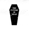 The Future is Dead (feat. Illaman) - Single