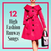 12 High Fashion Runway Songs - Fashion Week Fashion Walk House Music artwork