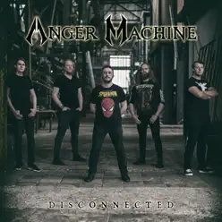 Disconnected - Single - The Anger Machine Disconnected - Single - The Anger Machine