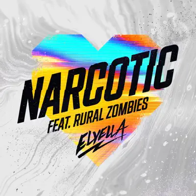 Narcotic (feat. Rural Zombies) - Single - ELYELLA