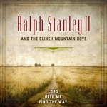 Ralph Stanley II & The Clinch Mountain Boys - Jesus on the Mainline