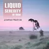 Liquid Serenity of Mind album lyrics, reviews, download