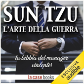 Sun Tzu - L'arte della Guerra: La bibbia del manager vincente! - Sun Tzu