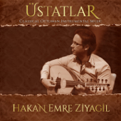 Üstatlar (Classical Ottoman Instrumental Music) - Hakan Emre Ziyagil