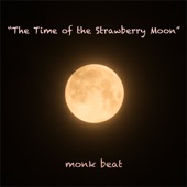 monk beat - The Time of the Strawberry Moon