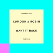 Lumoon & Robin - Want It Back (Saison Remix)