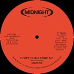 Makers - Don’t Challenge Me