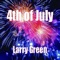 4th of July - Larry Green lyrics