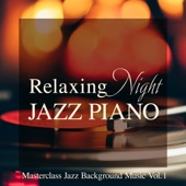 Relaxing Night Jazz Piano ~ Masterclass Jazz Background Music, Vol. 1 (Night Lounge Piano Version) artwork