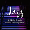 Jazz in Night Streets & Chill Evening Music - Good Mood, Positive Vibes, Cafe Bar, Clubs, Restaurant Background Sounds album lyrics, reviews, download