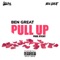 Pull Up - Ben Great lyrics