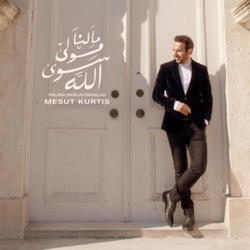 Mesut Kurtis - Malana Mawlan Siwallah
