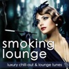 Smoking Lounge: Luxury Chill-Out & Lounge Tunes