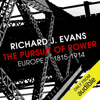The Pursuit of Power: Europe 1815-1914 (Unabridged) - Richard J. Evans