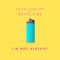I'm Not Alright - Loud Luxury & Bryce Vine lyrics