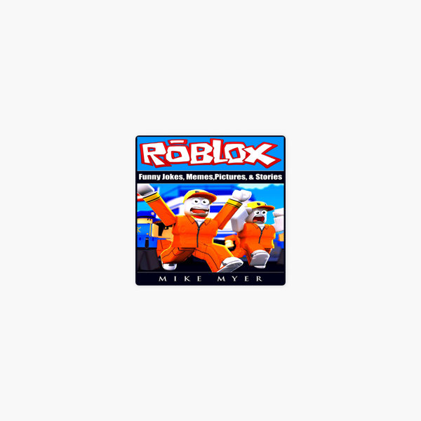 Roblox Funny Jokes Memes Pictures Stories On Apple Books - funny puns roblox