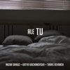 Ale Tu (feat. Katya Kachanovska & Taras Revansh) - Single