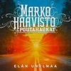 Marko Haavisto & Poutahaukat - Elän Unelmaa