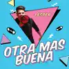 Otra Más Buena - Single album lyrics, reviews, download